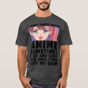 Ik kijk niet altijd naar Anime Japanse tienmeisjes T-shirt