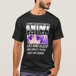 Ik kijk niet altijd naar Anime, soms eet en verkoo T-shirt