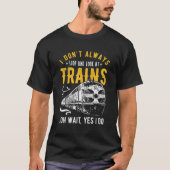 Ik kijk niet altijd naar de trein t-shirt (Voorkant)