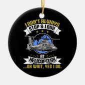 Ik kijk niet altijd naar helikopters keramisch ornament (Voorkant)