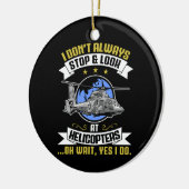 Ik kijk niet altijd naar helikopters keramisch ornament (Links)