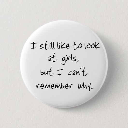 Ik kijk nog steeds graag naar de meisjes-knop ronde button 5,7 cm (Voorkant)