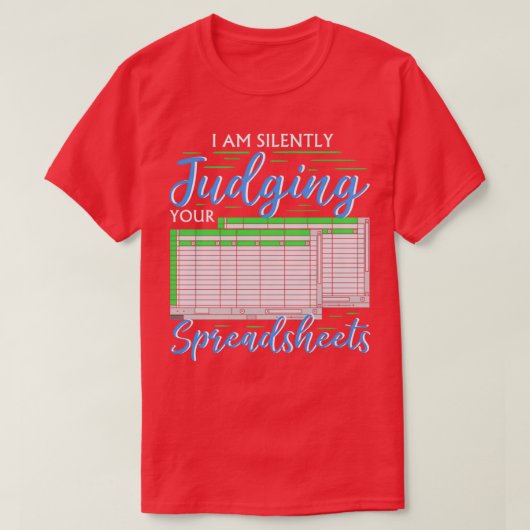 Ik kijk stilletjes naar je spreadsheets in grappig t-shirt (Design voorkant)