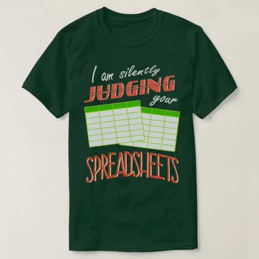 Ik kijk stilletjes naar je spreadsheets in grappig t-shirt (Design voorkant)