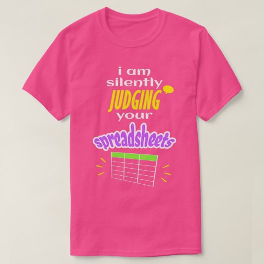 Ik kijk stilletjes naar je spreadsheets in grappig t-shirt (Design voorkant)