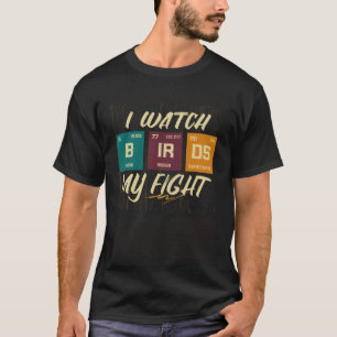 Ik kijk vogels mijn gevecht vogelspotten vogels Wi T-shirt