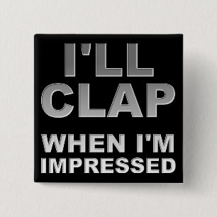 Ik Klap Als Ik Onder De Indruk Ben Grappige Knop B Vierkante Button 5,1 Cm