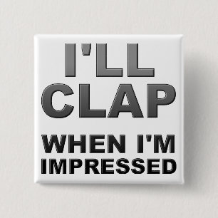 Ik Klap Als Ik Onder De Indruk Ben Grappige Knop S Vierkante Button 5,1 Cm