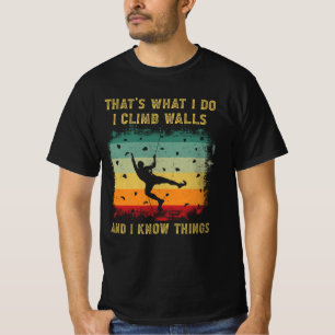 Ik klim muren Ik weet dingen rotsklimmen T-shirt