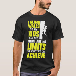 Ik klim muren zodat mijn Kinderen kunnen zien dat T-shirt