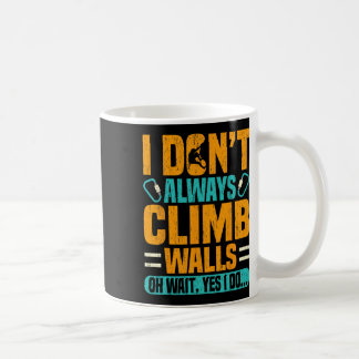 Ik klim niet altijd muren op Funny Climber Cadeau Koffiemok