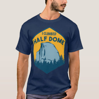 Ik klom op de Halve Dome klimmoeras T-shirt