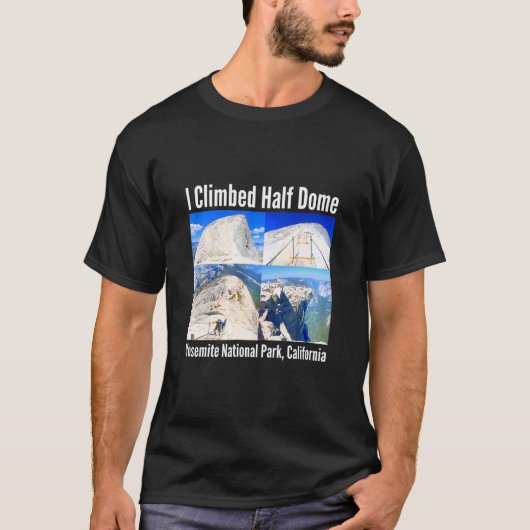 Ik klom op de Halve Dome Yosemite National Park Ca T-shirt (Voorkant)