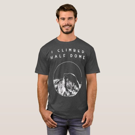 Ik klom op het Half Dome Yosemite National Park T-shirt (Voorkant volledig)