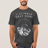 Ik klom op het Half Dome Yosemite National Park T-shirt (Voorkant)