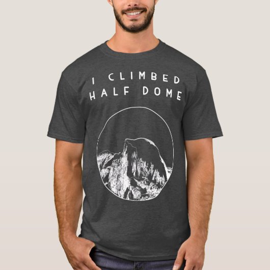 Ik klom op het Half Dome Yosemite National Park T-shirt (Voorkant)