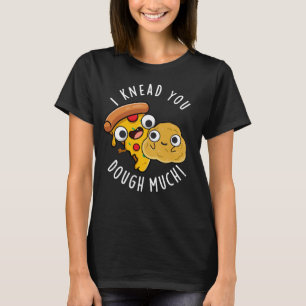Ik kneed je deeg veel grappig bakken woordje donke t-shirt