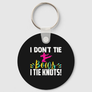 Ik Knoop Geen Strikken Ik Maak Knopen In Mijn Riem Sleutelhanger