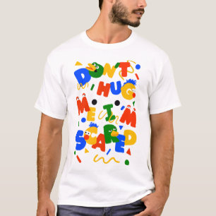 Ik knuffel me niet met een bang meme-dont die me k t-shirt