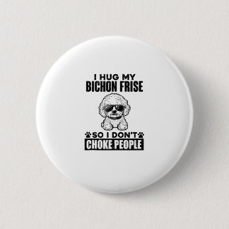 Ik knuffel mijn Bichon Frise zodat ik mensen niet  Ronde Button 5,7 Cm