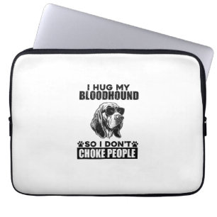 Ik knuffel mijn bloedhond zodat ik mensen niet ver laptop sleeve