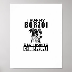 Ik knuffel mijn Borzoi zodat ik mensen niet stik g Poster