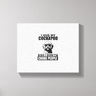 Ik knuffel mijn Cockapoo zodat ik mensen niet stik Canvas Afdruk