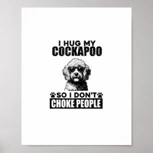 Ik knuffel mijn Cockapoo zodat ik mensen niet stik Poster