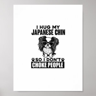 Ik knuffel mijn Japanse kin zodat ik mensen niet v Poster