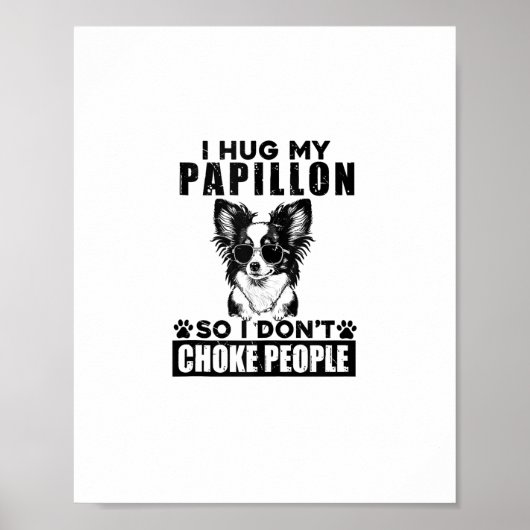 Ik knuffel mijn papillon zodat ik mensen niet stik poster (Voorkant)