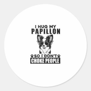 Ik knuffel mijn papillon zodat ik mensen niet stik ronde sticker