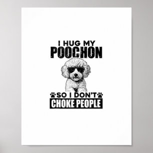 Ik knuffel mijn pochon zodat ik mensen niet stik g poster
