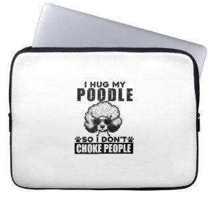 Ik knuffel mijn poedel zodat ik mensen niet stik g laptop sleeve