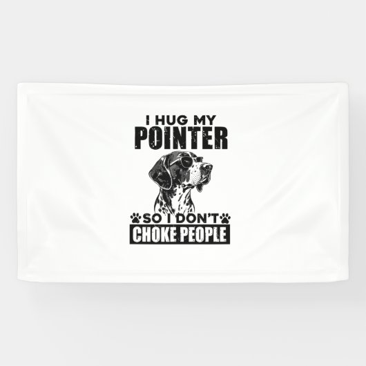 Ik knuffel mijn pointer zodat ik mensen niet stik spandoek (Horizontaal)