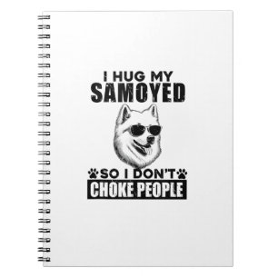Ik knuffel mijn Samoyed zodat ik mensen niet stik  Notitieboek