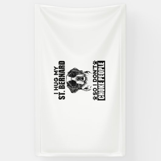 Ik knuffel mijn sint bernard zodat ik mensen niet  spandoek (Verticaal)