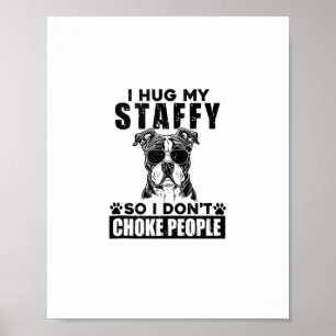 Ik knuffel mijn Staffy zodat ik mensen niet versti Poster