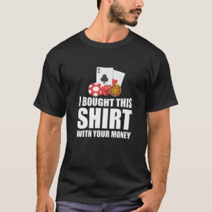 Ik kocht deze grappige casino Gambling Poker Deale T-shirt