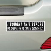 Ik kocht dit voordat we wisten dat Elon een Dictat Bumpersticker (Op auto)