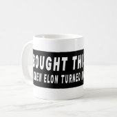 Ik kocht dit voordat we wisten dat Elon MAGA Repu  Koffiemok (Voorkant links)