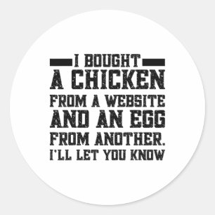 Ik kocht een kip van de ene website en een ei van ronde sticker