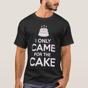Ik kom alleen voor de Cake om kalm te eten te houd T-shirt