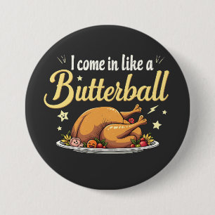 Ik kom als een boterbal kalkoen Thanksgiving Ronde Button 7,6 Cm