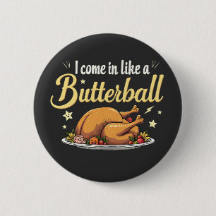 Ik kom als een Butterball Turkije Thanksgiving Ronde Button 5,7 Cm