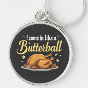 Ik kom als een Butterball Turkije Thanksgiving Sleutelhanger