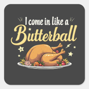 Ik kom als een Butterball Turkije Thanksgiving Vierkante Sticker
