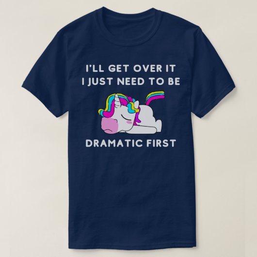 Ik kom er wel overheen, ik moet eerst dramatisch z t-shirt (Design voorkant)