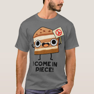 Ik kom in stuk grappige taart woordspeling 1 t-shirt