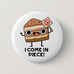 Ik kom in stuk grappige taart woordspeling ronde button 5,7 cm