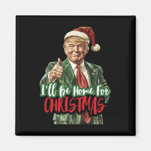 Ik kom met Kerst thuis Funny Trump 1 Magneet